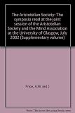 The Aristotelian Society : the symposia read at the joint session of the Aristotelian Society and the Mind Association at the University of Glasgow, July 2002
