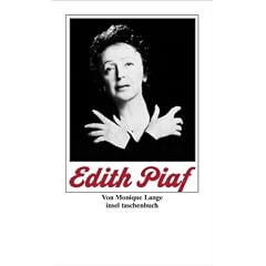 Edith Piaf: Ihr Leben in Texten und Bildern (insel taschenbuch)