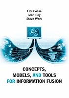 Concepts, Models, and Tools for Information Fusion