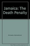 Jamaica, the death penalty : report of an Amnesty International mission to Jamaica