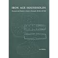 Iron Age Households: Structure and Practice in Western Denmark, 500 BC-AD 200 (Jutland Archaeological Society Publications)