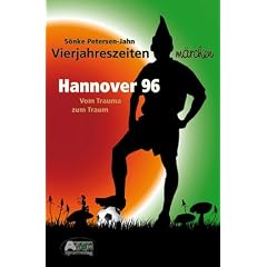 Hannover 96: Vom Trauma zum Traum