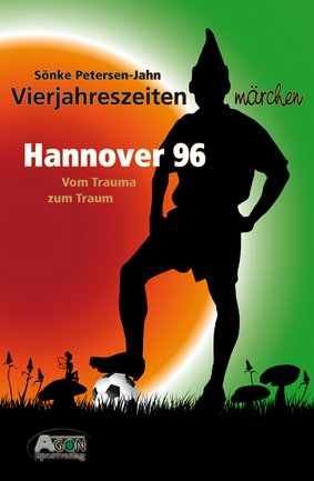 Hannover 96: Vom Trauma zum Traum Hannover 96: Vom Trauma zum Traum
