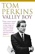 Valley Boy: Adventures of the renowned venture capitalist, Silicon Valley pioneer and: Adventures of the Renowned Venture Capitalist, Silicon Valley ... of the World's Most Successful Businessmen