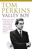 Valley Boy: Adventures of the renowned venture capitalist, Silicon Valley pioneer and: Adventures of the Renowned Venture Capitalist, Silicon Valley Pioneer ... of the World's Most Successful Businessmen