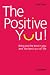 The Positive You!: Bring Out the Best in You and the Best Out of Life