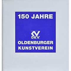 150 Jahre Oldenburger Kunstverein 1843 - 1993