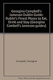 Georgina Campbell's Jameson Dublin guide : Dublin's finest places to eat, drink & stay
