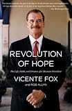 Revolution of Hope: The Life, Faith, and Dreams of a Mexican President