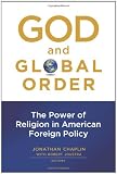 God and global order : the power of religion in American foreign policy