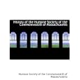 History of the Humane Society of the Commonwealth of Massachusetts by Humane Society of the Commonwealth of Massachusetts
