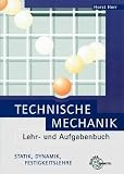 Technische Mechanik. Lehr- und Aufgabenbuch: Statik, Dynamik, Festigkeitslehre