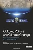 Culture, politics and climate change : how information shapes our common future