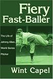 Fiery Fast-Baller: The Life of Johnny Allen, World Series Pitcher