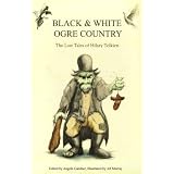 Black and White Ogre Country: The Lost Tales of Hilary Tolkienby Hilary Tolkien