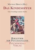 Das Kindesopfer: Eine Grundlage unserer Kultur - Mathias Hirsch