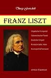 Franz Liszt: Ungarischer Komponist, &Ouml;sterreichischer Pianist, Deutscher Dirigent, R&ouml;misch-katholischer Abb&eacute;, Kosmopolit & Freimaurer - Thussy Gorischek