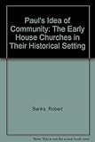 Paul's idea of community : the early house churches in their historical setting