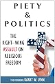 Piety & Politics: The Right-Wing Assault on Religious Freedom