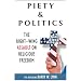 Piety & Politics: The Right-Wing Assault on Religious Freedom
