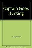 The captain goes hunting