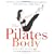 The Pilates Body: The Ultimate At-Home Guide to Strengthening, Lengthening, and Toning Your Body--Without Machines