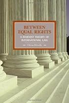 Between Equal Rights: A Marxist Theory of International Law (Historical Materialism Book Series) Between Equal Rights: A Marxist Theory of International Law (Historical Materialism Book Series)