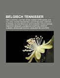 Belgisch tennisser: Kim Clijsters, Justine Henin, Sabine Appelmans, Els Callens, Yanina Wickmayer, Xavier Malisse, Kirsten Flipkens (Dutch Edition)