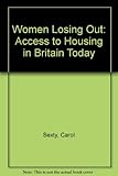 Women losing out : access to housing in Britain today
