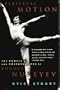 Perpetual Motion: The Public and Private Lives of Rudolf Nureyev