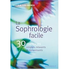 La Sophrologie facile : 30 exercices simples, relaxants et dynamisants