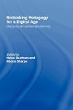 Rethinking Pedagogy for a Digital Age: Designing and Delivering E-learning