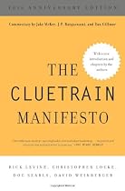 The Cluetrain Manifesto: 10th Anniversary Edition