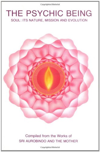 Psychic Being (Soul: Its Nature, Mission, Evolution)