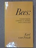 Bees : their vision, chemical senses and language