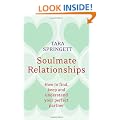 Soulmate Relationships: How to find, keep and understand your perfect partner