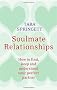 Soulmate Relationships: How to find, keep and understand your perfect partner