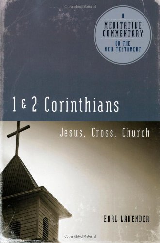 Meditative Commentary Series: 1 and 2 Corinthians: Jesus, Cross, Church