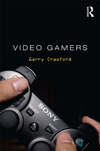 Video Gamers (Routledge Advances in Sociology)