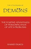 Uncle Ramseys Little Book of Demons: The Positive Advantages of the Personification of Lifes Problems