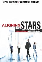 Aligning the Stars: How to Succeed When Professionals Drive Results Aligning the Stars: How to Succeed When Professionals Drive Results