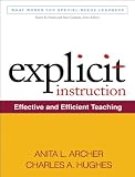 Explicit Instruction: Effective and Efficient Teaching (What Works for Special-needs Learners)