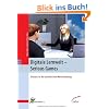 Digitale Lernwelt - SERIOUS GAMES: Einsatz in der beruflichen Weiterbildung Digitale Lernwelt - SERIOUS GAMES: Einsatz in der beruflichen Weiterbildung