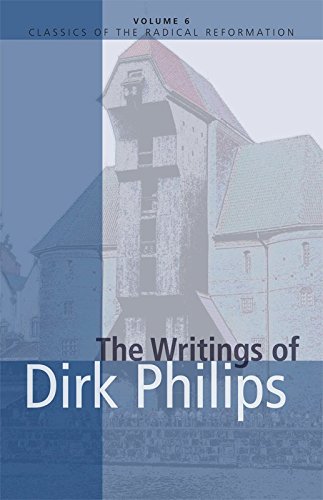 The Writings of Dirk Philips (Classics of the Radical Reformation)