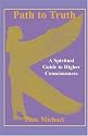 Path to Truth: A Spiritual Guide to Higher Conciousness
