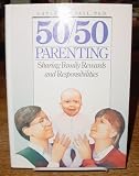 50-50 Parenting: Sharing Family Rewards and Responsibilities
