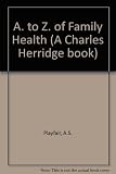 Purnell's A-Z of family health : a guide to coping with illness and accident in the home
