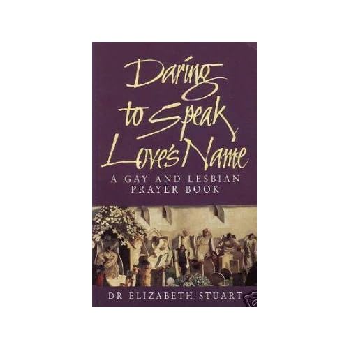 Daring to Speak Love's Name: A Gay and Lesbian Prayer Book