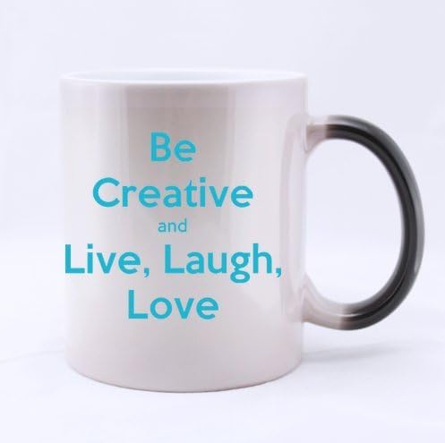 Personalized Be creative and Love Laugh Live ,funny popular quote art 100% Ceramic 11-Ounce Morphing Mug