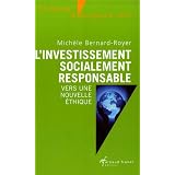 L'investissement socialement responsable : Vers une nouvelle �thiquepar Mich�le Bernard-Royer